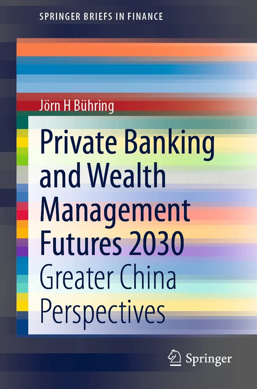 Private Banking and Wealth Management Futures 2030: Greater China Perspectives (SpringerBriefs in Finance)