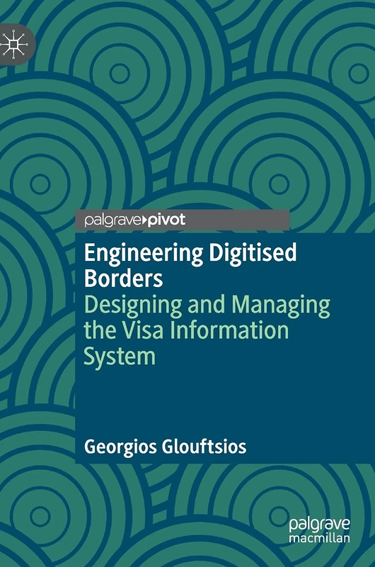 Engineering Digitised Borders: Designing and Managing the Visa Information System