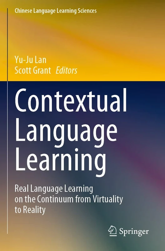 Contextual Language Learning: Real Language Learning on the Continuum from Virtuality to Reality (Chinese Language Learning Sciences)