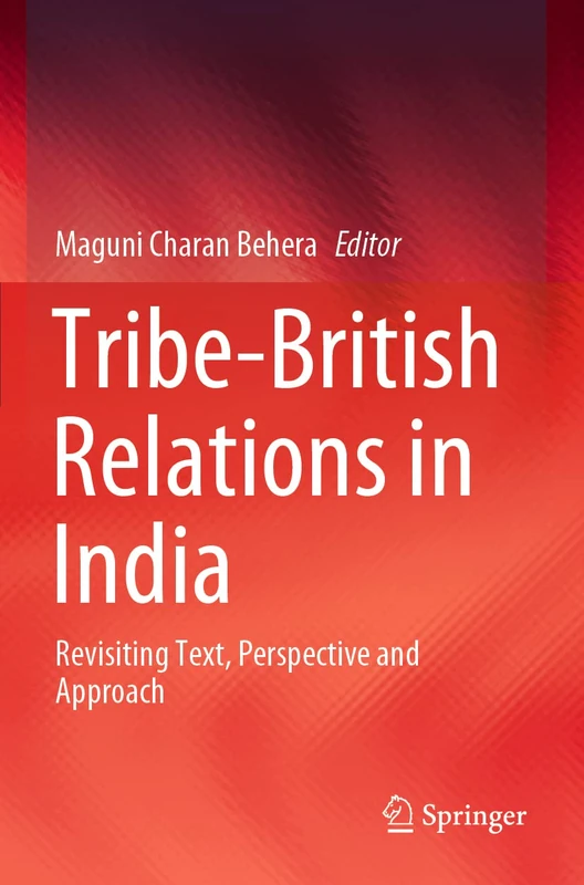Tribe-British Relations in India: Revisiting Text, Perspective and Approach