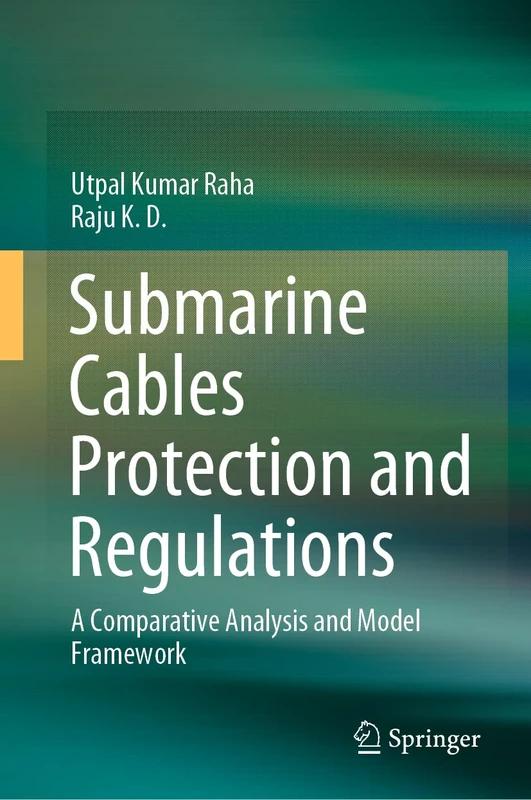 Submarine Cables Protection and Regulations: A Comparative Analysis and Model Framework