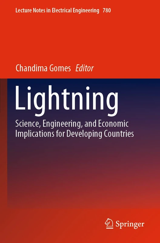 Lightning: Science, Engineering, and Economic Implications for Developing Countries: 780 (Lecture Notes in Electrical Engineering, 780)