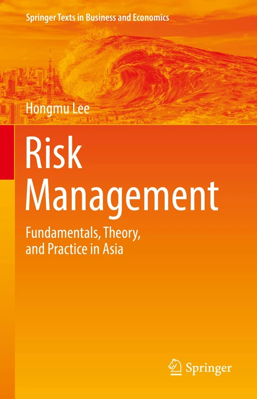Risk Management: Fundamentals, Theory, and Practice in Asia (Springer Texts in Business and Economics)