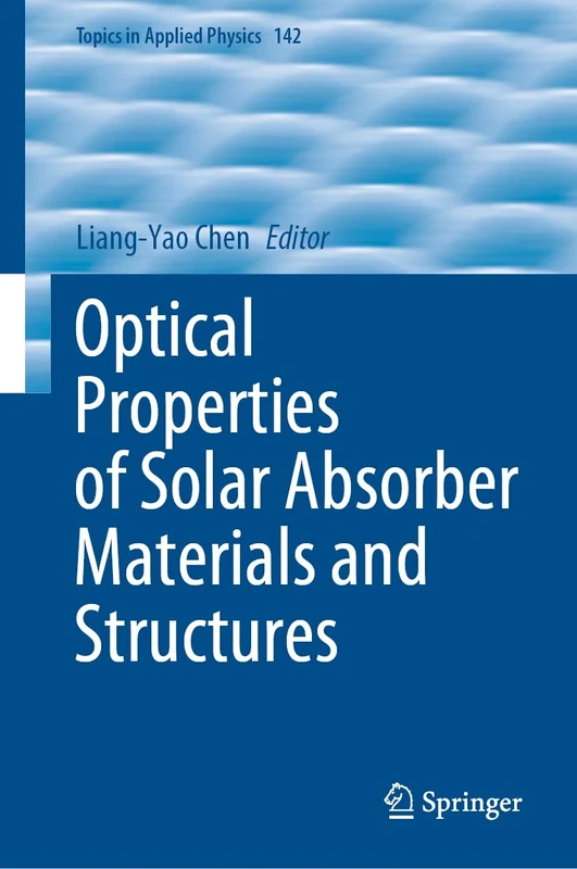 Optical Properties of Solar Absorber Materials and Structures: 142 (Topics in Applied Physics, 142)