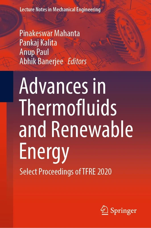 Advances in Thermofluids and Renewable Energy: Select Proceedings of TFRE 2020 (Lecture Notes in Mechanical Engineering)