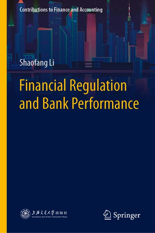 Financial Regulation and Bank Performance (Contributions to Finance and Accounting)