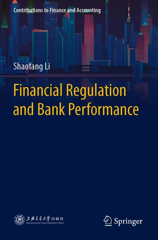 Financial Regulation and Bank Performance (Contributions to Finance and Accounting)