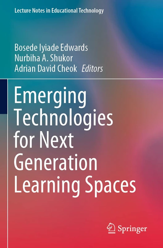 Emerging Technologies for Next Generation Learning Spaces (Lecture Notes in Educational Technology)