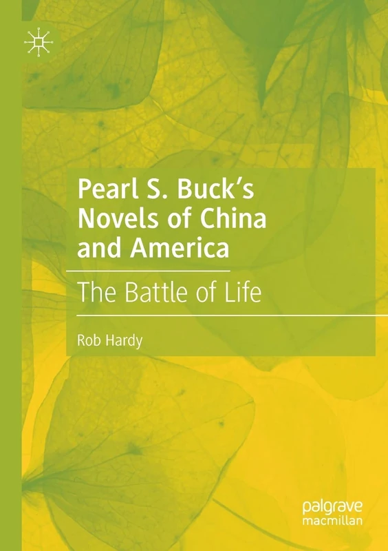 Pearl S. Buck’s Novels of China and America: The Battle of Life