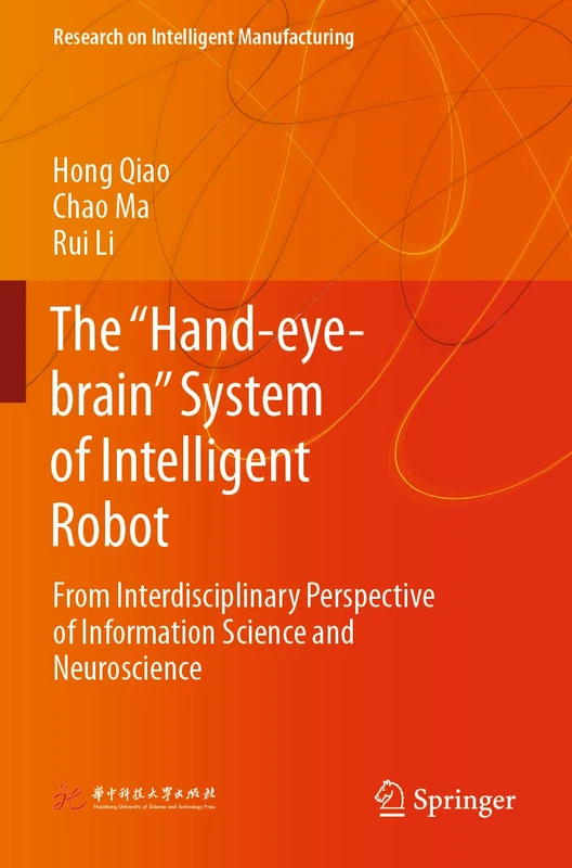 The “Hand-eye-brain” System of Intelligent Robot: From Interdisciplinary Perspective of Information Science and Neuroscience (Research on Intelligent Manufacturing) - Image 1