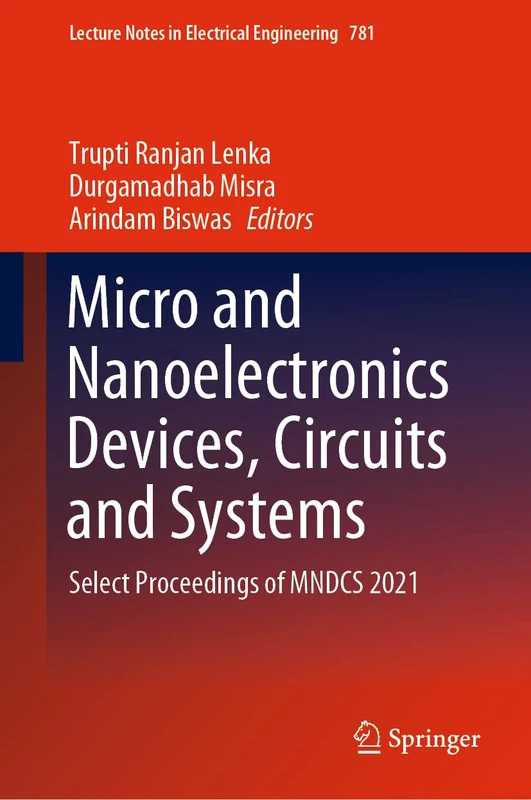 Micro and Nanoelectronics Devices, Circuits and Systems: Select Proceedings of MNDCS 2021: 781 (Lecture Notes in Electrical Engineering, 781)