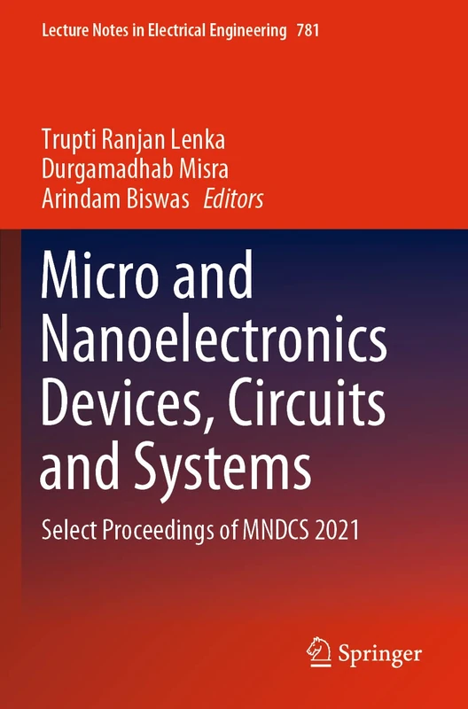 Micro and Nanoelectronics Devices, Circuits and Systems: Select Proceedings of MNDCS 2021: 781 (Lecture Notes in Electrical Engineering, 781)