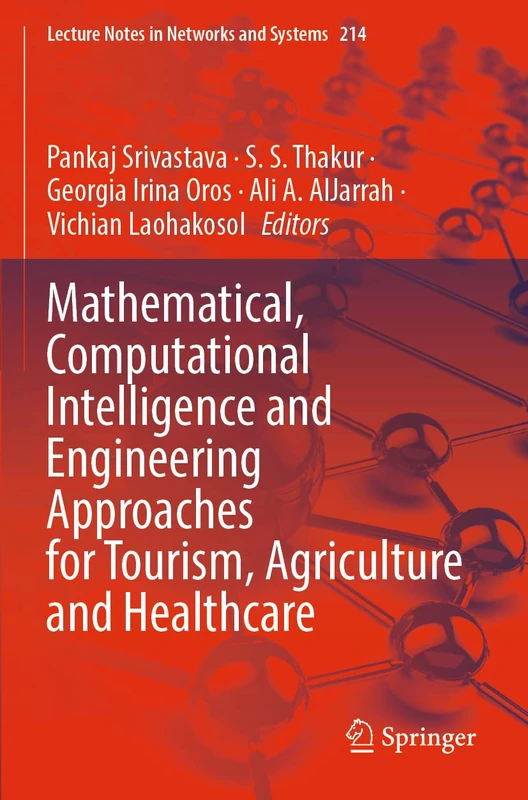Mathematical, Computational Intelligence and Engineering Approaches for Tourism, Agriculture and Healthcare: 214 (Lecture Notes in Networks and Systems, 214)