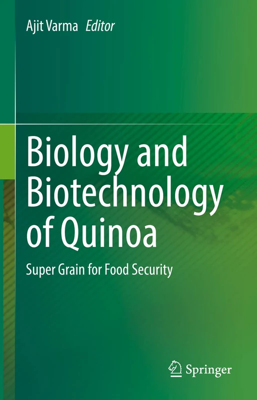 Biology and Biotechnology of Quinoa: Super Grain for Food Security