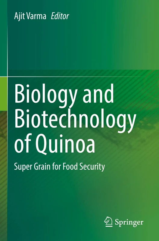 Biology and Biotechnology of Quinoa: Super Grain for Food Security