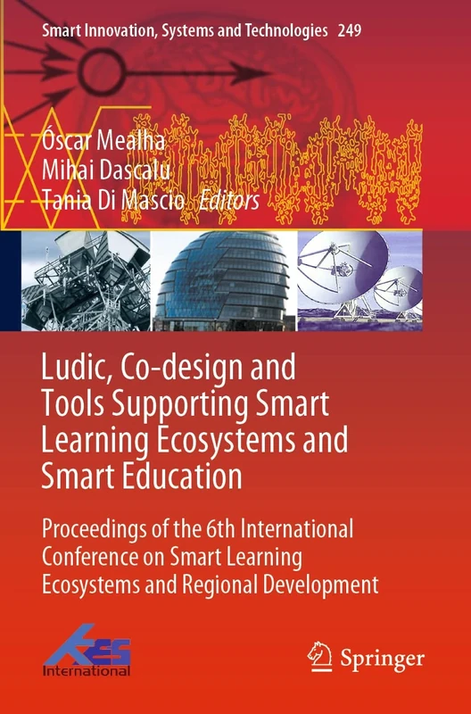 Ludic, Co-design and Tools Supporting Smart Learning Ecosystems and Smart Education: Proceedings of the 6th International Conference on Smart Learning ... Innovation, Systems and Technologies, 249)