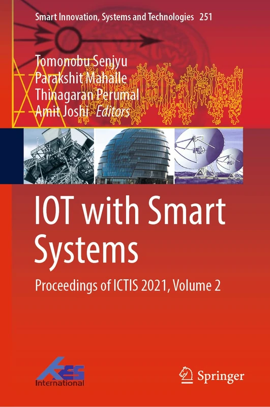 IOT with Smart Systems: Proceedings of ICTIS 2021, Volume 2: 251 (Smart Innovation, Systems and Technologies, 251)