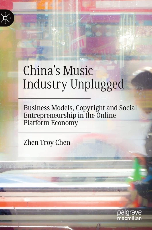China’s Music Industry Unplugged: Business Models, Copyright and Social Entrepreneurship in the Online Platform Economy