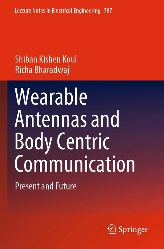 Wearable Antennas and Body Centric Communication: Present and Future: 787 (Lecture Notes in Electrical Engineering, 787) - Image 1