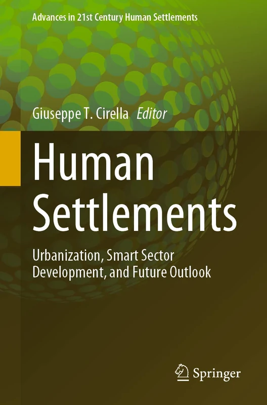 Human Settlements: Urbanization, Smart Sector Development, and Future Outlook (Advances in 21st Century Human Settlements) - Image 1
