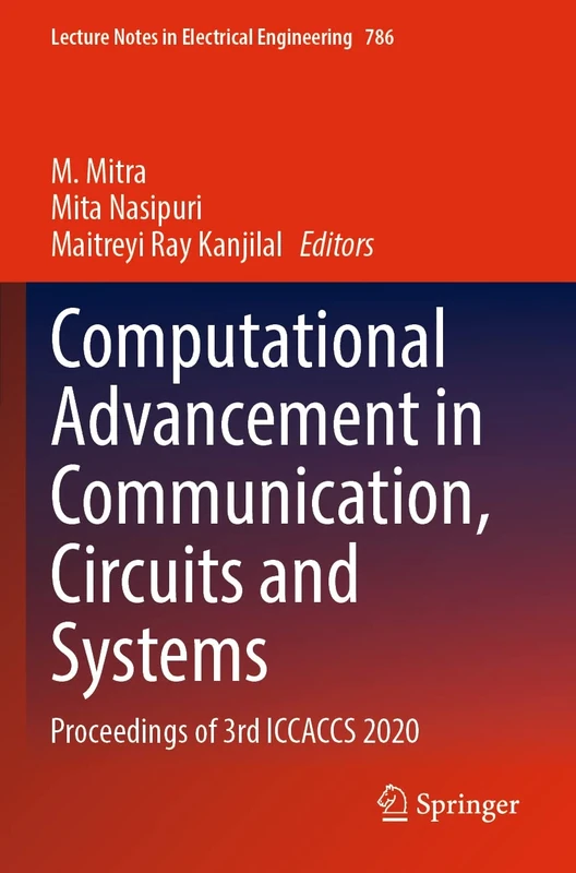 Computational Advancement in Communication, Circuits and Systems: Proceedings of 3rd ICCACCS 2020: 786 (Lecture Notes in Electrical Engineering, 786)