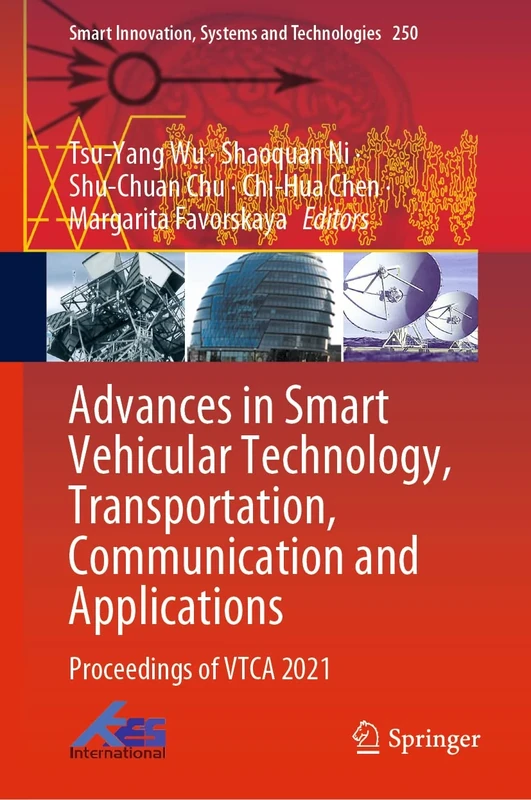 Advances in Smart Vehicular Technology, Transportation, Communication and Applications: Proceedings of VTCA 2021: 250 (Smart Innovation, Systems and Technologies, 250)