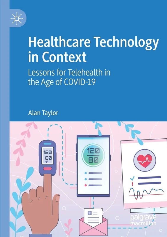 Healthcare Technology in Context: Lessons for Telehealth in the Age of COVID-19