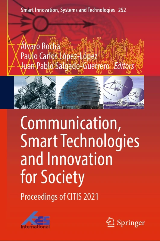 Communication, Smart Technologies and Innovation for Society: Proceedings of CITIS 2021: 252 (Smart Innovation, Systems and Technologies, 252)