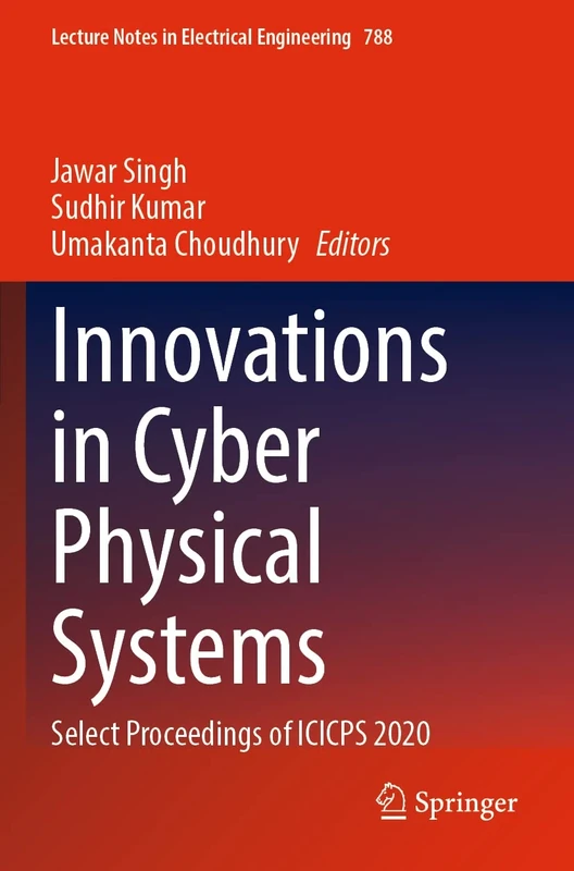 Innovations in Cyber Physical Systems: Select Proceedings of ICICPS 2020: 788 (Lecture Notes in Electrical Engineering, 788)