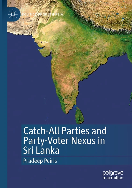 Catch-All Parties and Party-Voter Nexus in Sri Lanka (Politics of South Asia) - Image 1
