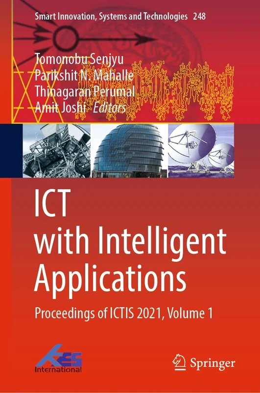 ICT with Intelligent Applications: Proceedings of ICTIS 2021, Volume 1: 248 (Smart Innovation, Systems and Technologies, 248)