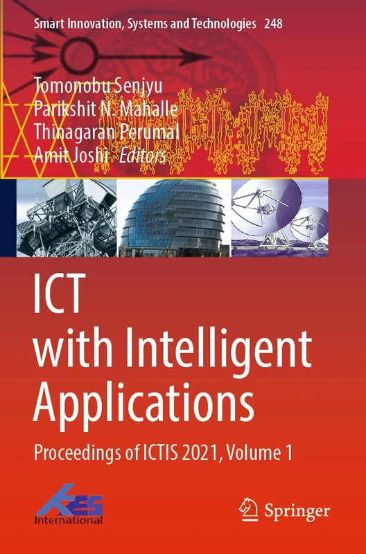 ICT with Intelligent Applications: Proceedings of ICTIS 2021, Volume 1: 248 (Smart Innovation, Systems and Technologies, 248)