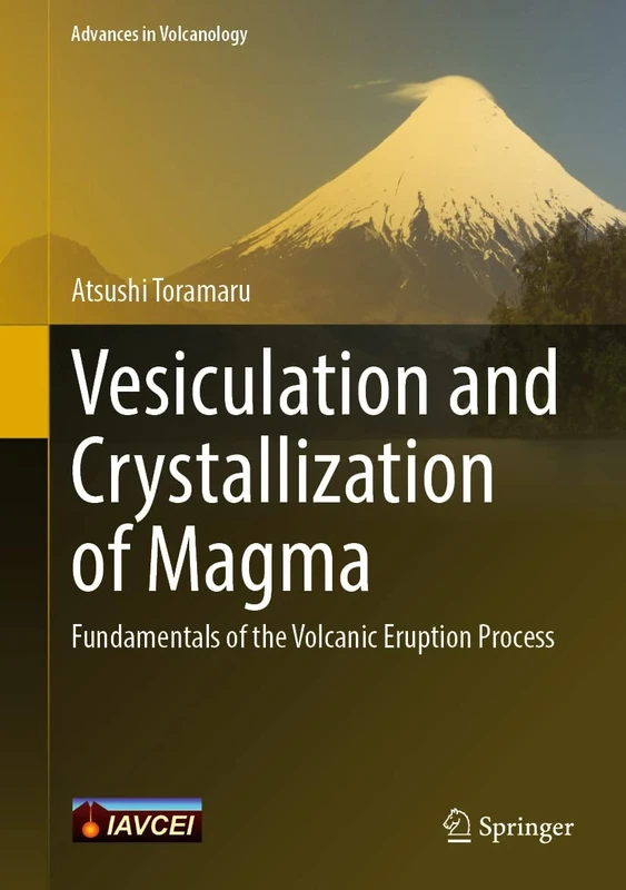 Vesiculation and Crystallization of Magma: Fundamentals of the Volcanic Eruption Process (Advances in Volcanology) - Image 1