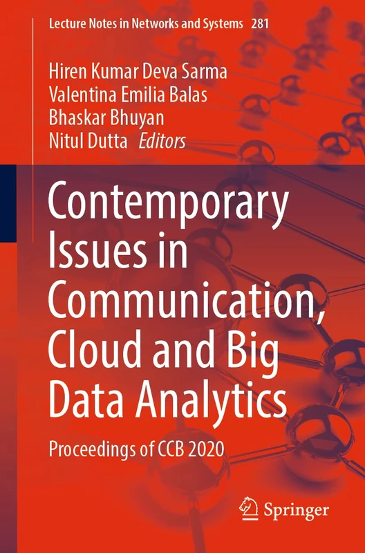 Contemporary Issues in Communication, Cloud and Big Data Analytics: Proceedings of CCB 2020: 281 (Lecture Notes in Networks and Systems, 281)