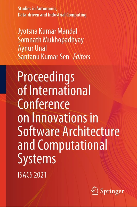 Proceedings of International Conference on Innovations in Software Architecture and Computational Systems: ISACS 2021 (Studies in Autonomic, Data-driven and Industrial Computing)