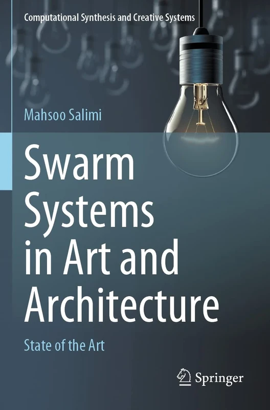 Swarm Systems in Art and Architecture: State of the Art (Computational Synthesis and Creative Systems)