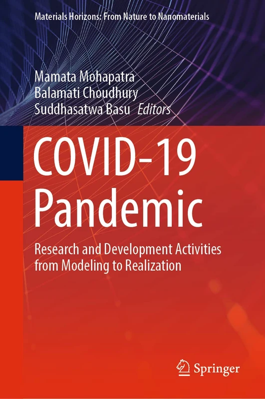 COVID-19 Pandemic: Research and Development Activities from Modeling to Realization (Materials Horizons: From Nature to Nanomaterials) - Image 1