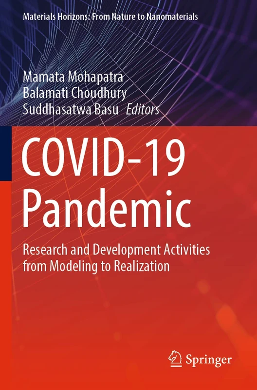 COVID-19 Pandemic: Research and Development Activities from Modeling to Realization (Materials Horizons: From Nature to Nanomaterials)