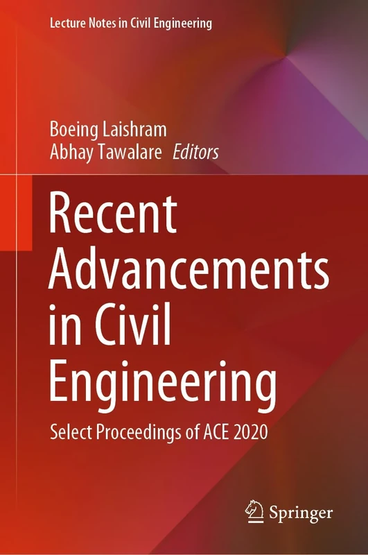 Recent Advancements in Civil Engineering: Select Proceedings of ACE 2020: 172 (Lecture Notes in Civil Engineering, 172)