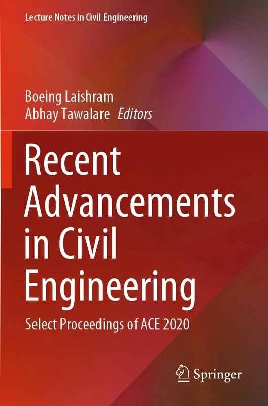 Recent Advancements in Civil Engineering: Select Proceedings of ACE 2020: 172 (Lecture Notes in Civil Engineering, 172)