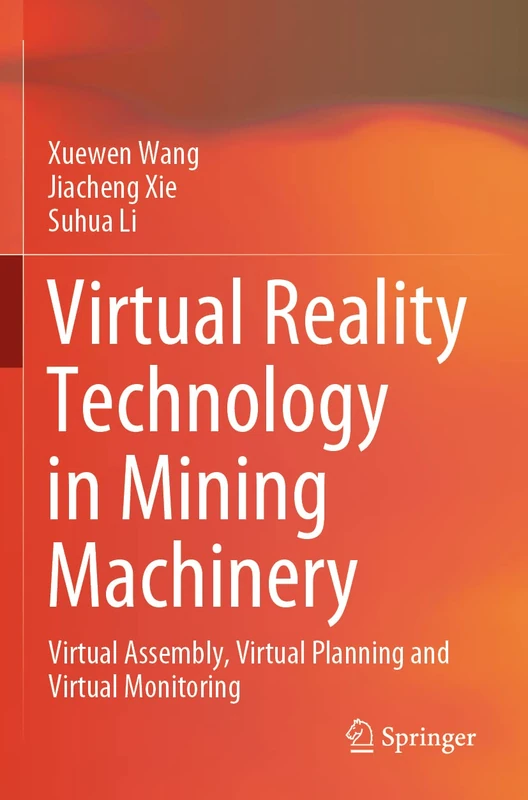 Virtual Reality Technology in Mining Machinery: Virtual Assembly, Virtual Planning and Virtual Monitoring