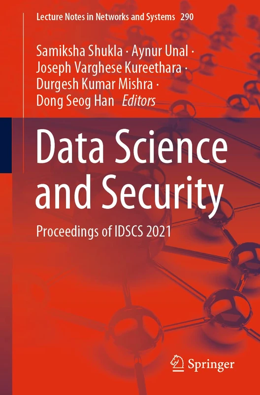 Data Science and Security: Proceedings of IDSCS 2021: 290 (Lecture Notes in Networks and Systems, 290)