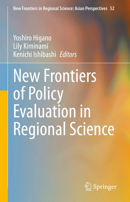 New Frontiers of Policy Evaluation in Regional Science: 52 (New Frontiers in Regional Science: Asian Perspectives, 52)