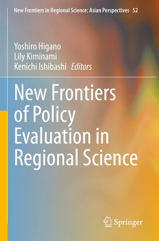 New Frontiers of Policy Evaluation in Regional Science: 52 (New Frontiers in Regional Science: Asian Perspectives, 52)