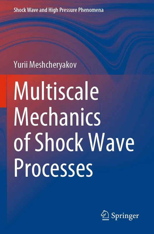 Multiscale Mechanics of Shock Wave Processes (Shock Wave and High Pressure Phenomena)