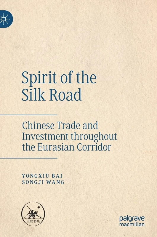 Spirit of the Silk Road: Chinese Trade and Investment throughout the Eurasian Corridor