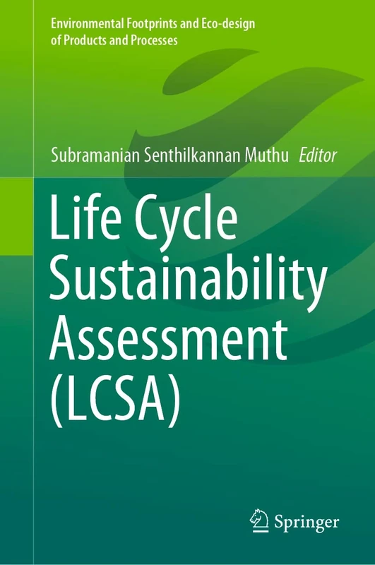 Life Cycle Sustainability Assessment (LCSA) (Environmental Footprints and Eco-design of Products and Processes)