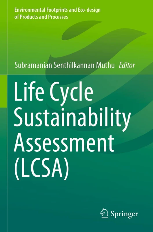 Life Cycle Sustainability Assessment (LCSA) (Environmental Footprints and Eco-design of Products and Processes)