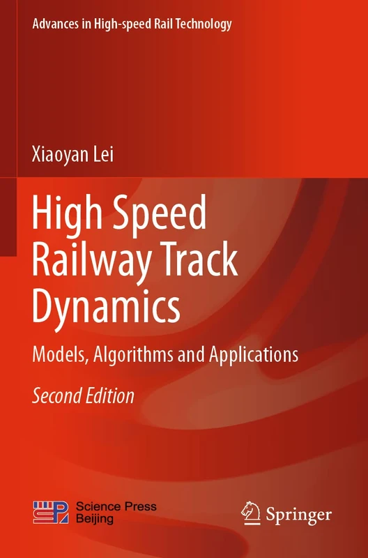 High Speed Railway Track Dynamics: Models, Algorithms and Applications (Advances in High-speed Rail Technology)