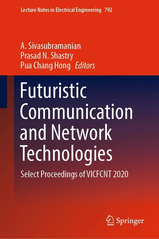 Futuristic Communication and Network Technologies: Select Proceedings of VICFCNT 2020: 792 (Lecture Notes in Electrical Engineering, 792)